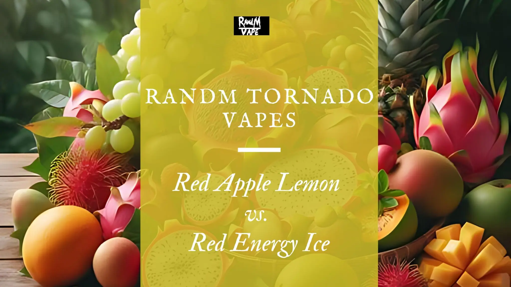 RandM Tornado: Red Apple Lemon vs. Red Energy Ice